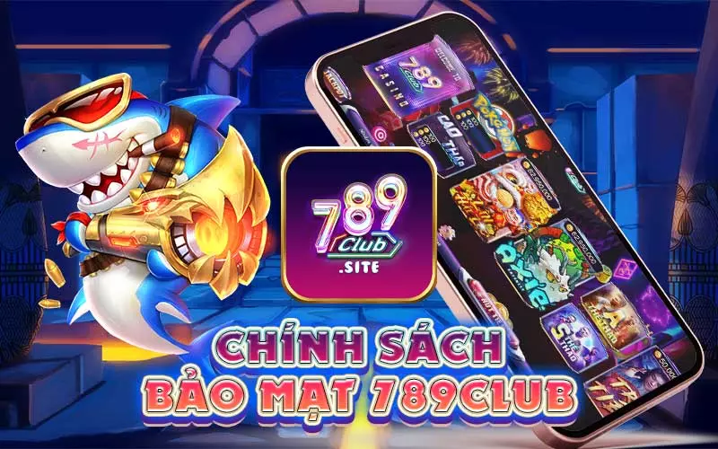 Chính sách bảo mật mới nhất tại 789club